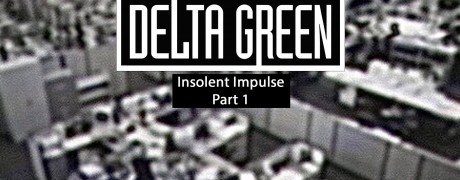 Delta Green Insolent Impulse Part 1, text over a grainy black and white, security camera image of an office